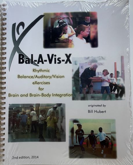 Book - Bal-A-Vis-X: Balance/Auditory/Vision eXercises for Brain and Brain-Body Integration, Second Edition, 2014